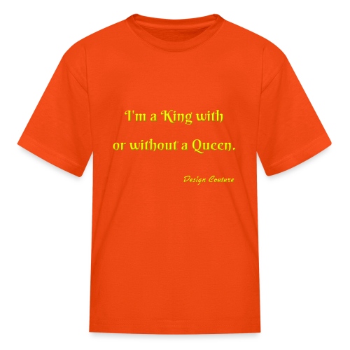 I M A KING WITH OR WITHOUT A QUEEN YELLOW - Kids' T-Shirt
