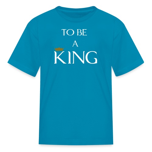 TO BE A king2 - Kids' T-Shirt