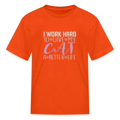 I work hard to give my cat a better life - Kids' T-Shirt