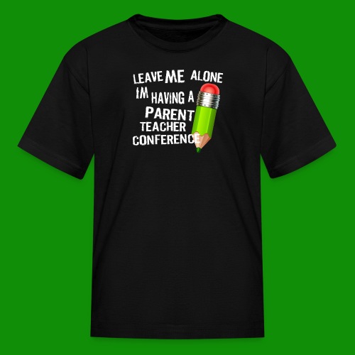Parent Teacher Conference - Kids' T-Shirt