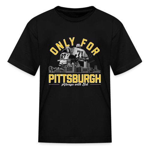 Only For Pittsburgh, Always With Sid - Kids' T-Shirt