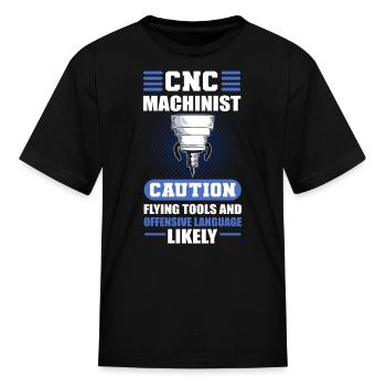 CNC Machinist Caution Flying Tools CNC Operator - Kid's T-Shirt - black - Front
