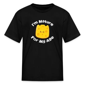 I'm Mature For My Age - Kid's T-Shirt - black - Front