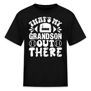 Thats My Grandson Out There Football - Kid's T-Shirt - black - Front