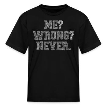 ME WRONG NEVER - Kid's T-Shirt - black - Front