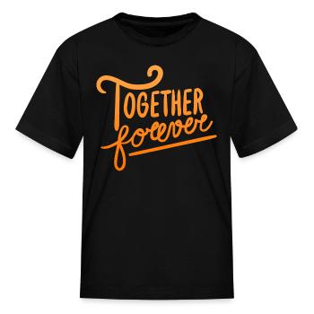 together forever - Kid's T-Shirt - black - Front