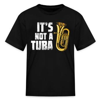Funny Baritone Euphonium It s Not A Tuba Marching - Kid's T-Shirt - black - Front