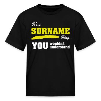 Personalised Name Its A Surname Thing - Kid's T-Shirt - black - Front