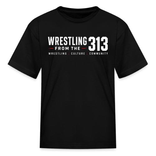 Wrestling from the 313 - Kid's T-Shirt