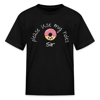 Please Use My Holes Sir - Kid's T-Shirt - black - Front