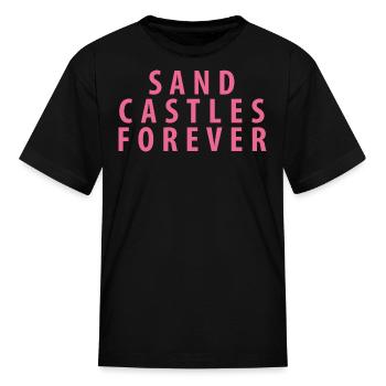 Sand Castles Forever - Kid's T-Shirt - black - Front
