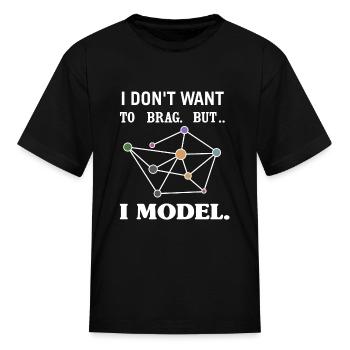 I Don't Want To Brag, But I Model. - Kid's T-Shirt - black - Front