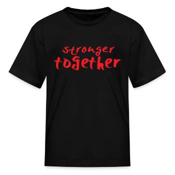 Stronger Together - Kid's T-Shirt - black - Front