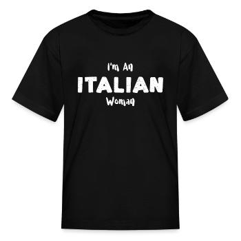 I'm An Italian Woman - Italian - Kid's T-Shirt - black - Front