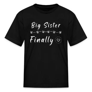Big Sister Finally - Kid's T-Shirt - black - Front