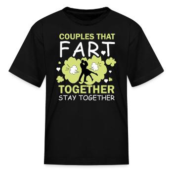 Couples That Fart Together Stay Together - Kid's T-Shirt - black - Front