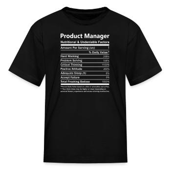 Product Manager T Shirt - Nutritional And Undeniab - Kid's T-Shirt - black - Front