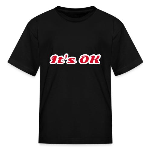 It’s OK Statement - Kid's T-Shirt