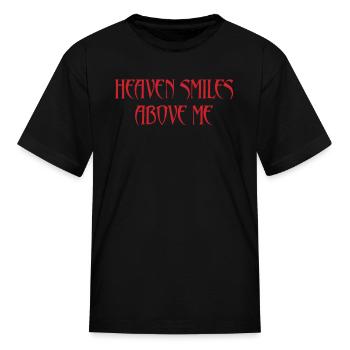 Heaven Smiles Above Me - Kid's T-Shirt - black - Front