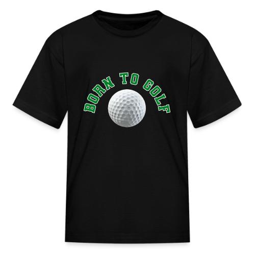 Born to Golf - Kid's T-Shirt