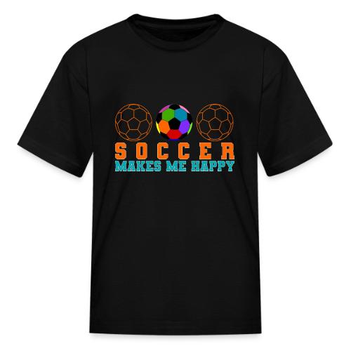 Soccer Makes Me Happy - Kid's T-Shirt