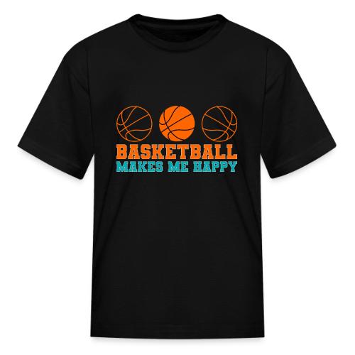 Basketball makes me happy - Kid's T-Shirt