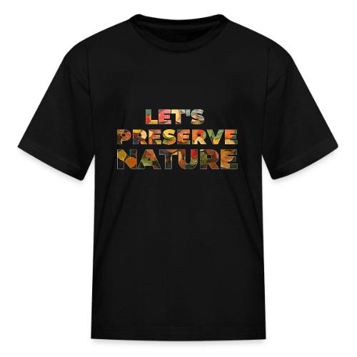 Let's Preserve Nature - Kid's T-Shirt