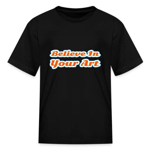 Believe in Your Art — Creative Glow Script - Kid's T-Shirt