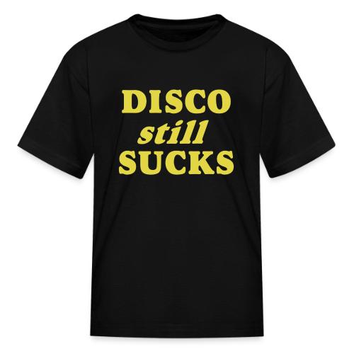 DISCO still SUCKS - Kid's T-Shirt