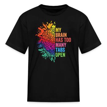 My Brain Has Too Many Tabs Open - Kid's T-Shirt - black - Front