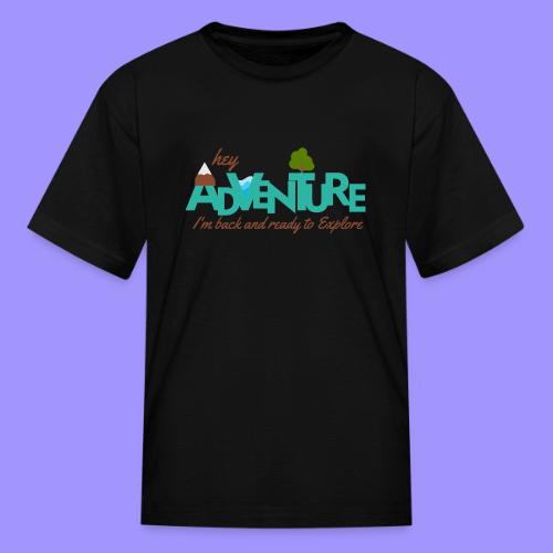 Adventure Trip - I'm Back to Explore - Kid's T-Shirt