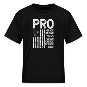 Pro Black Pro choice Pro Love Pro queer Resist - Kid's T-Shirt - black - Front