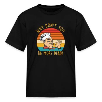 Why Don't You Be More Dead? Funny Retro Sunset - Kid's T-Shirt - black - Front