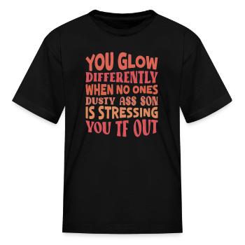 Vous brillez différemment quand personne ne pousse son cul qu - T-shirt Enfant - noir - Devant