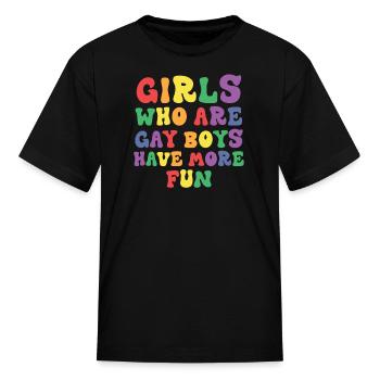 Girls Who Are Gay Boys Have More - Kid's T-Shirt - black - Front