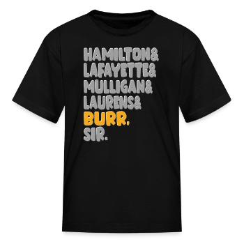 Hamilton, Laurens, Lafayette, Mulligan, Burr, Sir - Kid's T-Shirt - black - Front