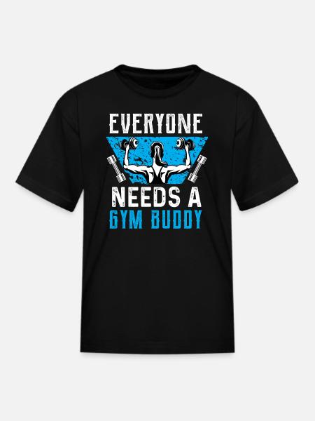 Everyone needs a gym buddy - Kid's T-Shirt - black