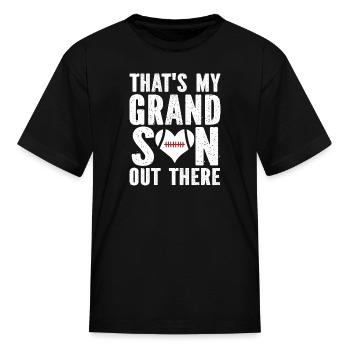 That s My Grandson Out There - Kid's T-Shirt - black - Front