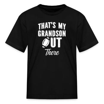 That s My Grandson Out There - Kid's T-Shirt - black - Front