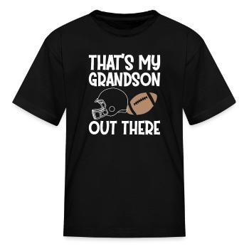 That s My Grandson Out There - Kid's T-Shirt - black - Front