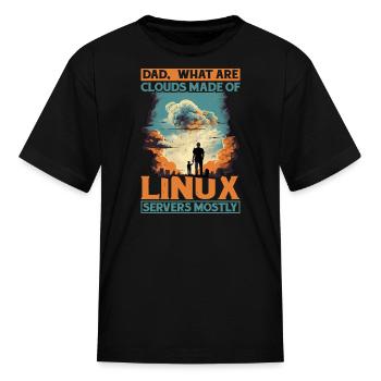 What Are Clouds Made Of, Linux Servers Mostly 12 - Kid's T-Shirt - black - Front
