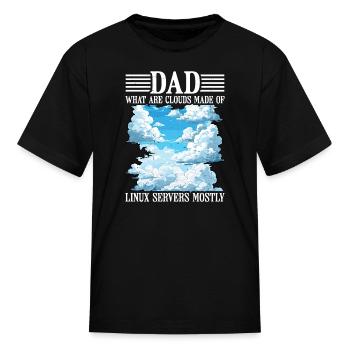 What Are Clouds Made Of, Linux Servers Mostly 26 - Kid's T-Shirt - black - Front