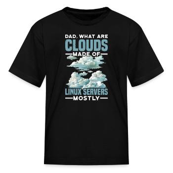 What Are Clouds Made Of, Linux Servers Mostly 31 - Kid's T-Shirt - black - Front