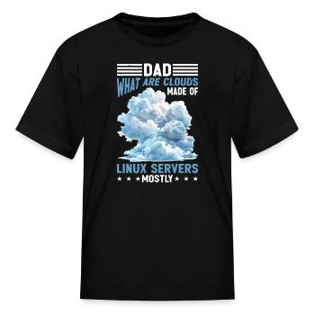 What Are Clouds Made Of, Linux Servers Mostly 39 - Kid's T-Shirt - black - Front