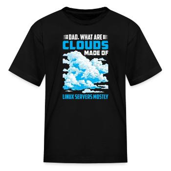 What Are Clouds Made Of, Linux Servers Mostly 40 - Kid's T-Shirt - black - Front