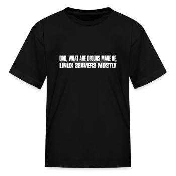 What Are Clouds Made Of, Linux Servers Mostly 10 - Kid's T-Shirt - black - Front