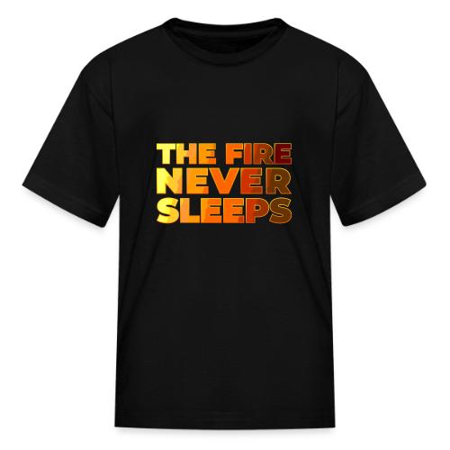 The fire never sleeps - Kid's T-Shirt