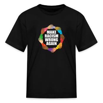 MAKE RACISM WRONG AGAIN - Kid's T-Shirt - black - Front