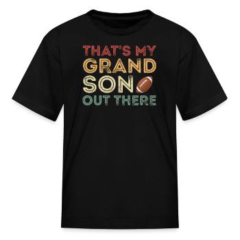 That's My Grandson Out There - Kid's T-Shirt - black - Front