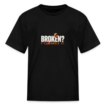 Broken? I’ll Handle It For Mechanics - Kid's T-Shirt - black - Front
